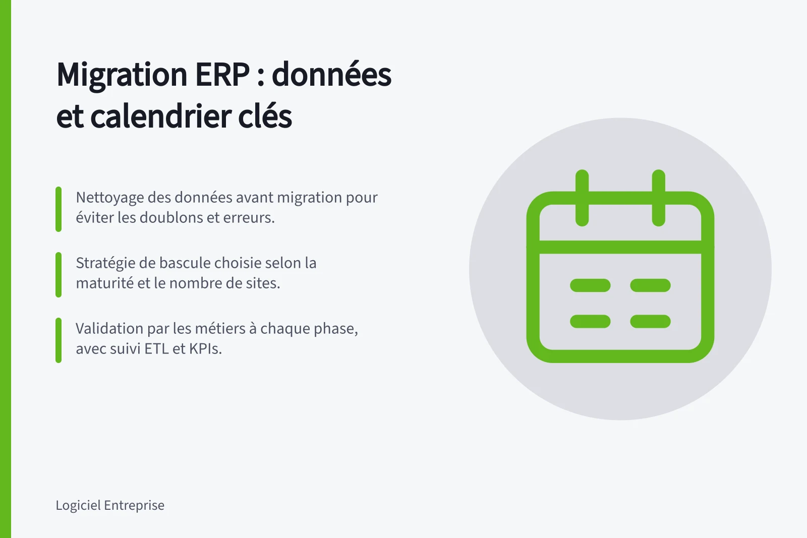 Migration ERP : données et calendrier clés: Nettoyage des données avant migration pour éviter les doublons et erreurs.; Stratégie de bascule choisie selon la maturité et le nombre de sites.; Validation par les métiers à chaque phase, avec suivi ETL et KPIs.